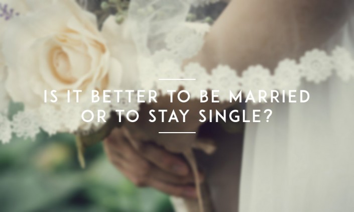 Is-it-better-to-be-married-or-to-stay-single-