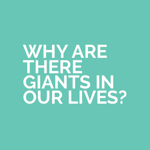 Why-are-there-giants-in-our-lives-