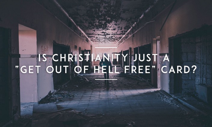 Is-Christianity-just-a-Get-Out-Of-Hell-Free-Card