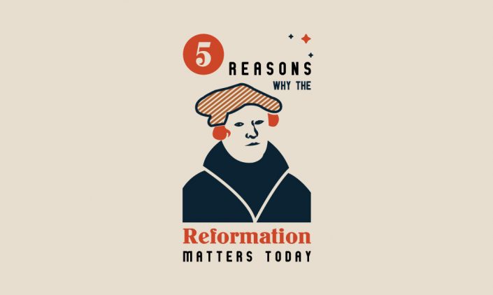 5-Reasons-Why-The-Reformation-Matters-Today-featuredimage