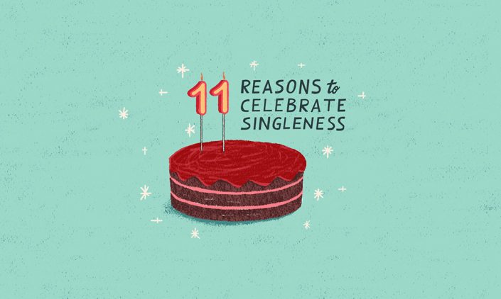 11 Reasons to Celebrate Singleness